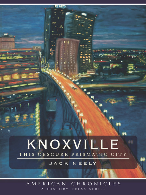 Title details for Knoxville by Jack Neely - Available
